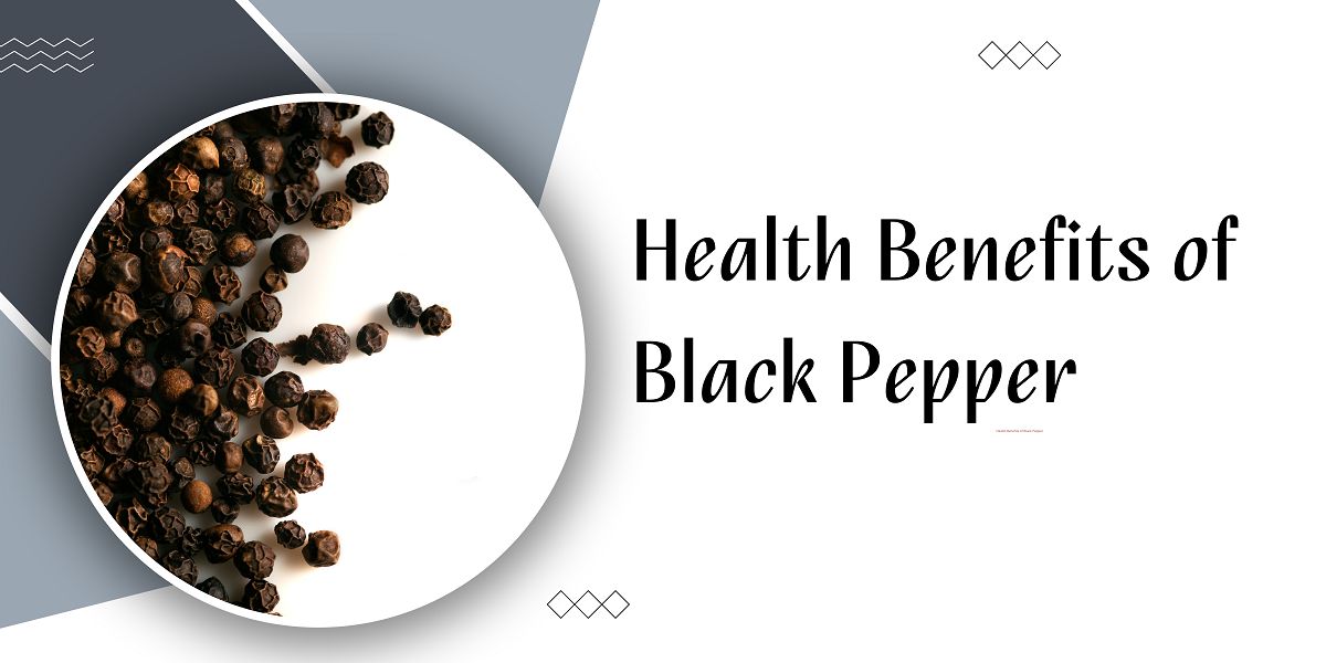 Health Benefits of Black Pepper