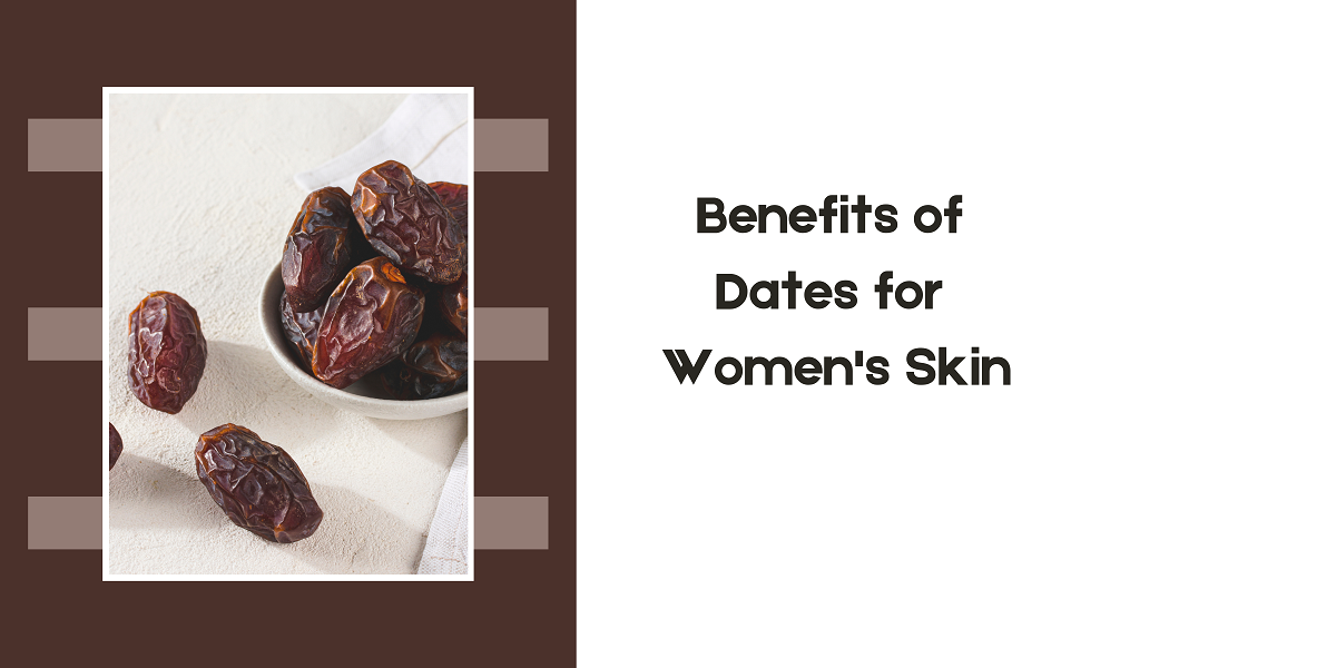 Benefits of Dates for womens skin