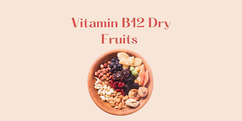 vitamin b12 dry fruits